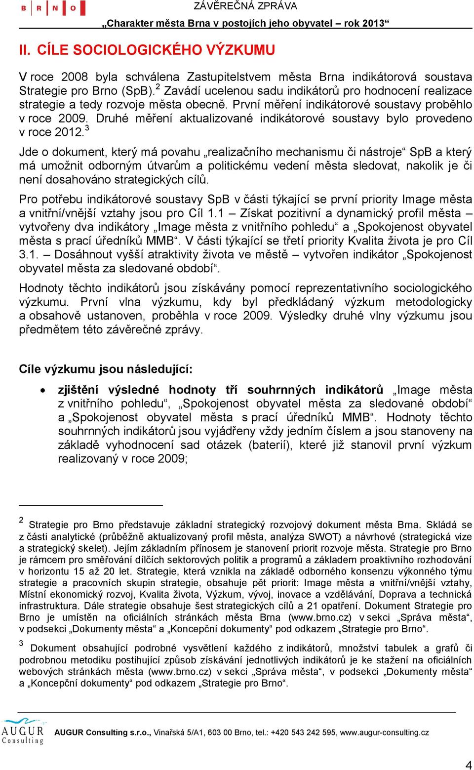 Druhé měření aktualizované indikátorové soustavy bylo provedeno v roce 2012.