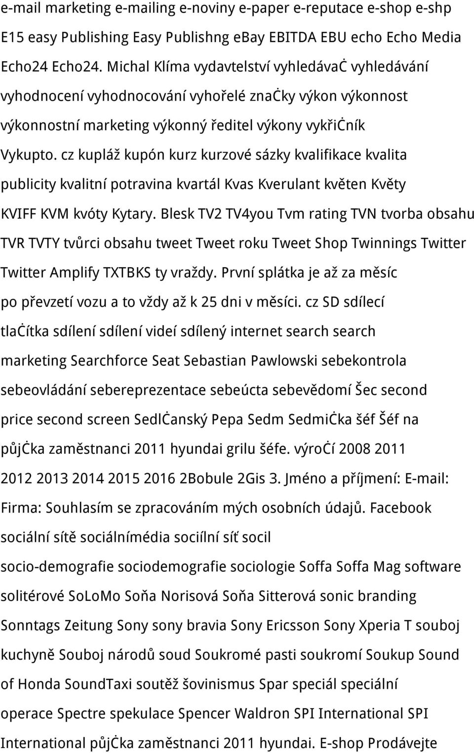 cz kupláž kupón kurz kurzové sázky kvalifikace kvalita publicity kvalitní potravina kvartál Kvas Kverulant květen Květy KVIFF KVM kvóty Kytary.