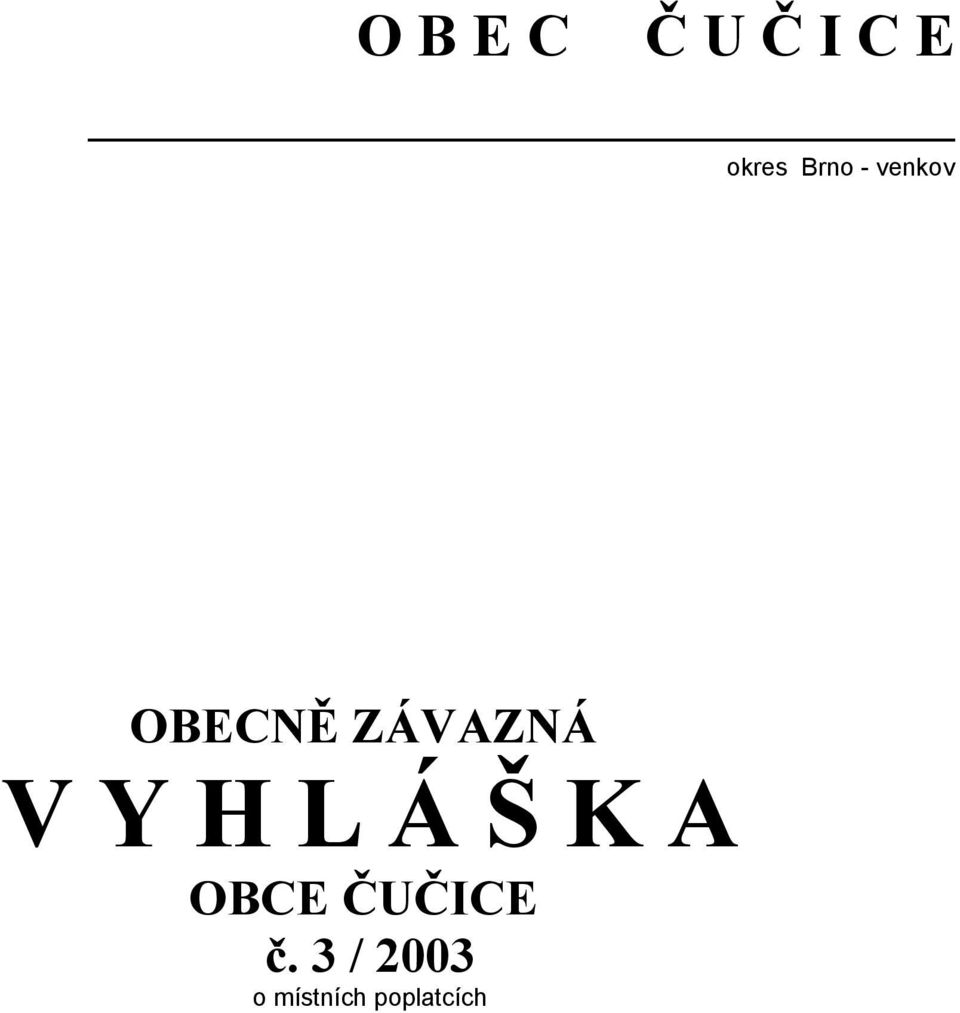 V Y H L Á Š K A OBCE ČUČICE