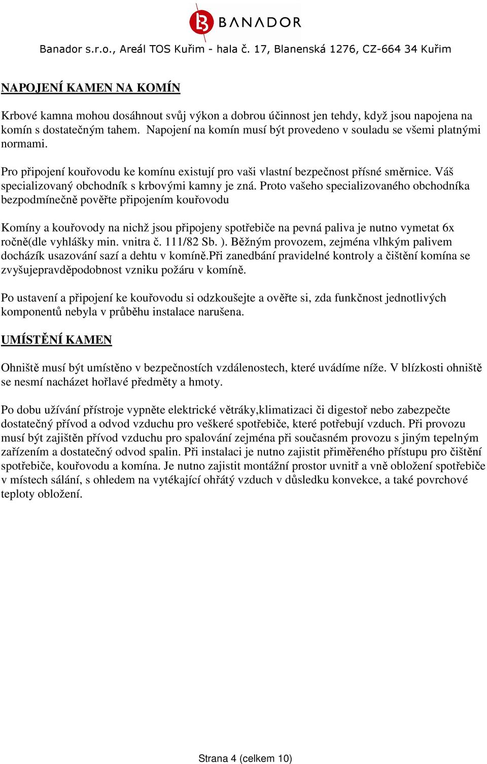 Váš specializovaný obchodník s krbovými kamny je zná.