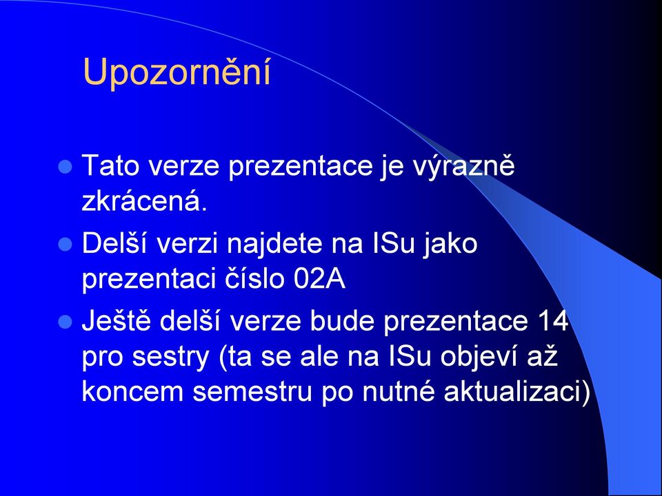 Ještě delší verze bude prezentace 14 pro sestry (ta se