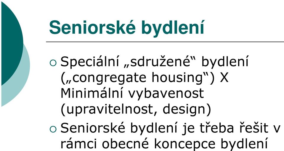 vybavenost (upravitelnost, design) Seniorské