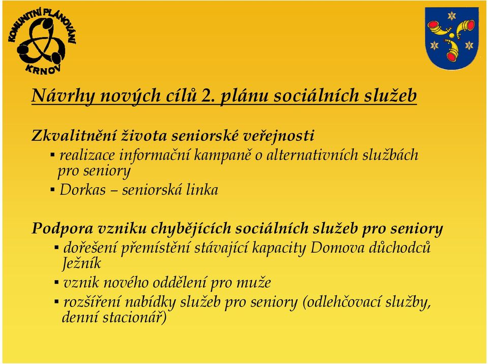 alternativních službách pro seniory Dorkas seniorská linka Podpora vzniku chybějících sociálních