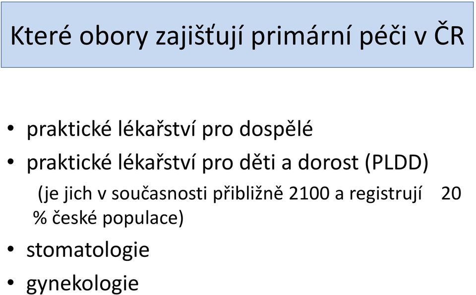 dorost (PLDD) (je jich v současnosti přibližně 2100 a