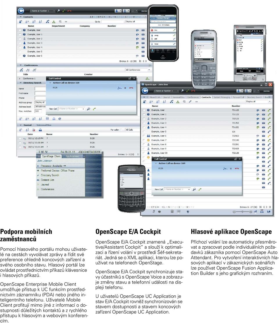 OpenScape Enterprise Mobile Client umožňuje přístup k UC funkcím prostřednictvím záznamníku (PDA) nebo jiného inteligentního telefonu.