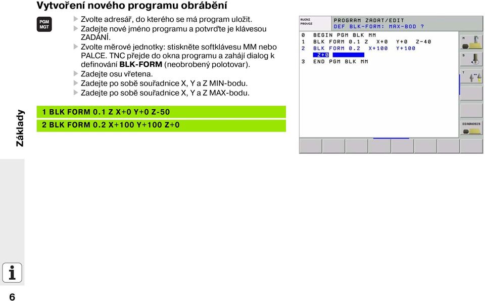 Zvolte měrové jednotky: stiskněte softklávesu MM nebo PALCE.