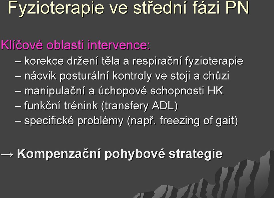 a chůzi manipulační a úchopové schopnosti HK funkční trénink (transfery