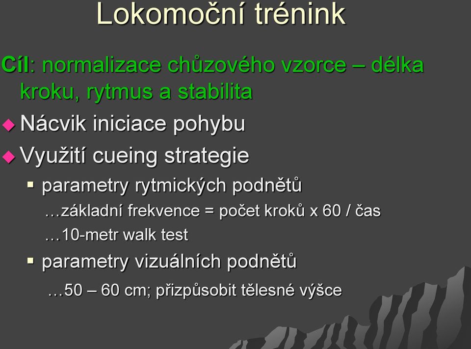 rytmických podnětů základní frekvence = počet kroků x 60 / čas 10-metr