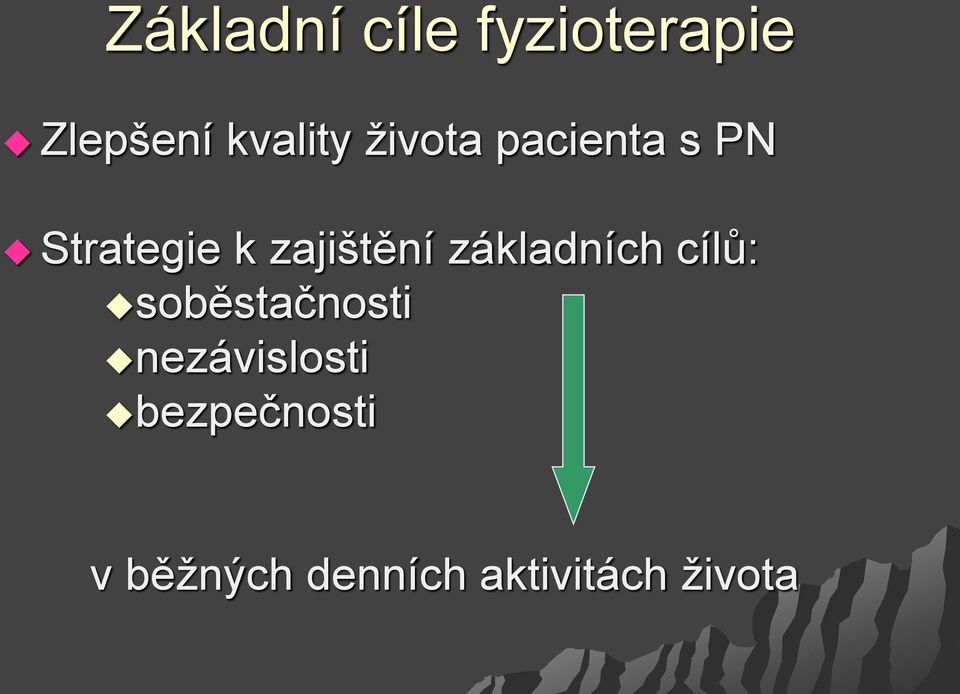 základních cílů: soběstačnosti nezávislosti