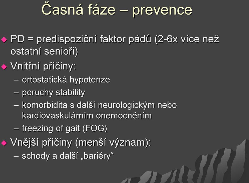 stability komorbidita s další neurologickým nebo kardiovaskulárním