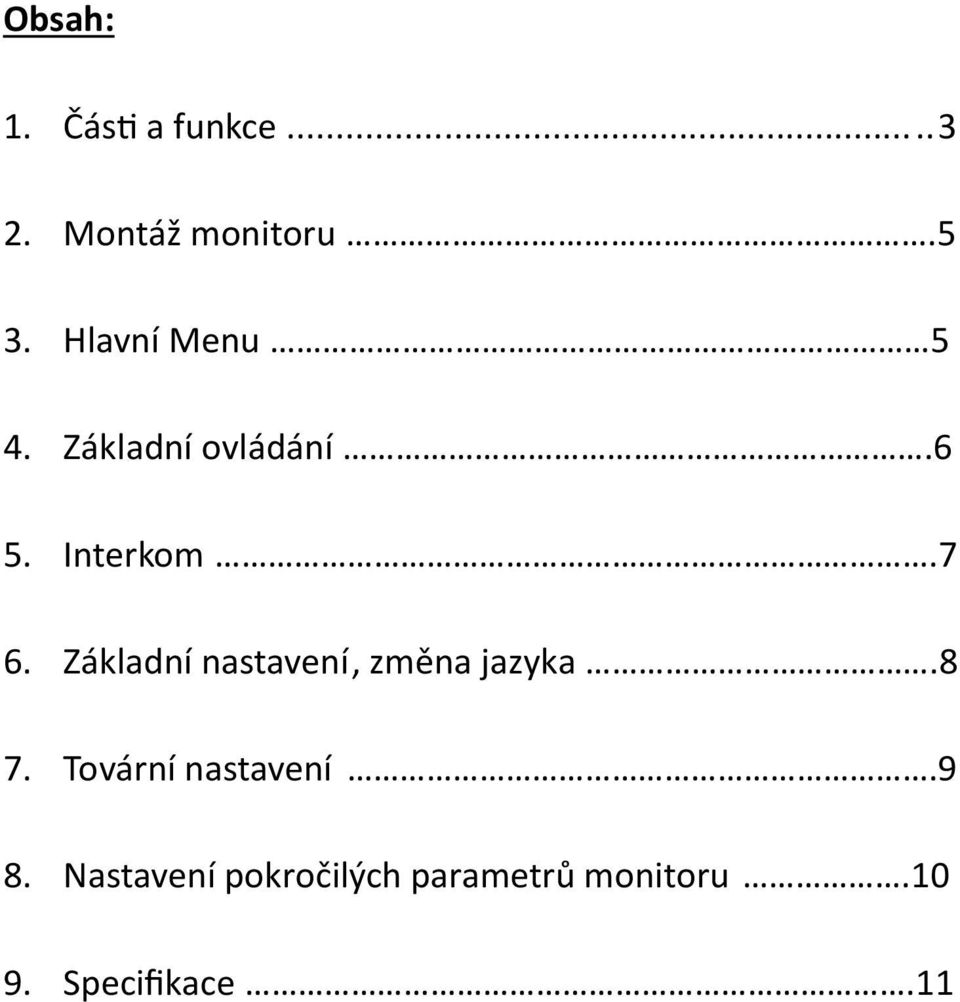 Základní nastavení, změna jazyka.8 7. Tovární nastavení.