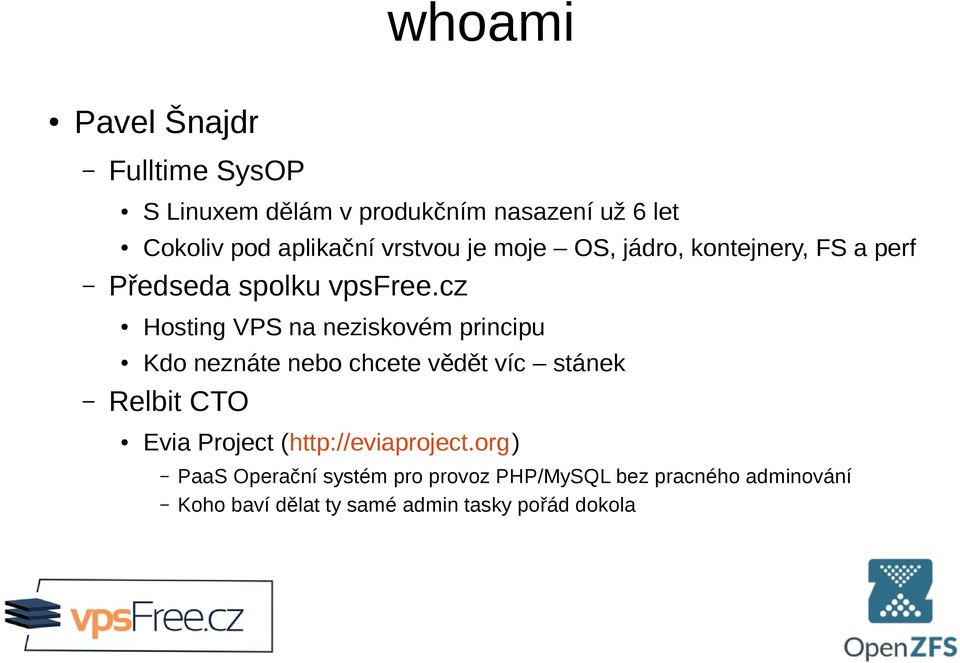 cz Hosting VPS na neziskovém principu Kdo neznáte nebo chcete vědět víc stánek Relbit CTO Evia Project
