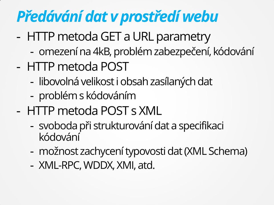 zasílaných dat - problém s kódováním - HTTP metoda POST s XML - svoboda při