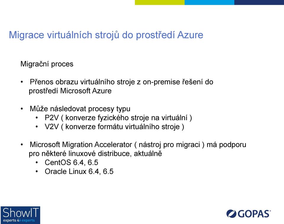 stroje na virtuální ) V2V ( konverze formátu virtuálního stroje ) Microsoft Migration Accelerator (