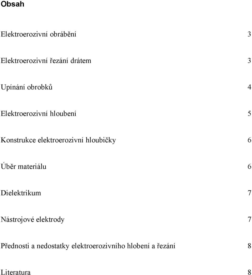 elektroerozivní hloubičky 6 Úběr materiálu 6 Dielektrikum 7