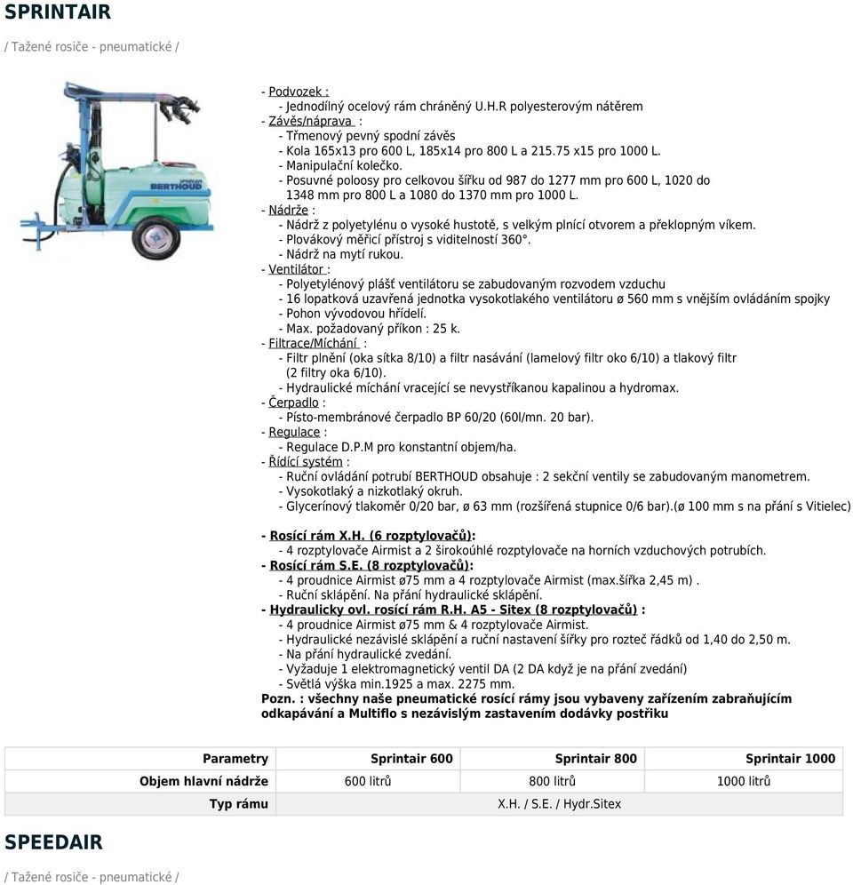 - 16 lopatková uzavřená jednotka vysokotlakého ventilátoru ø 560 mm s vnějším ovládáním spojky - Pohon vývodovou hřídelí. - Max. požadovaný příkon : 25 k.