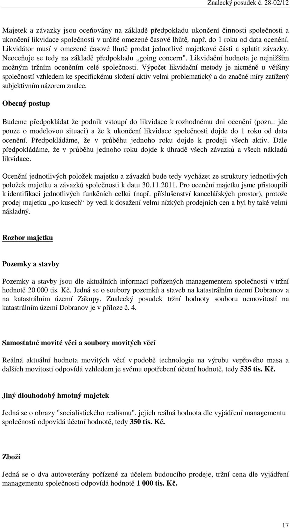 Likvidační hodnota je nejnižším možným tržním oceněním celé společnosti.