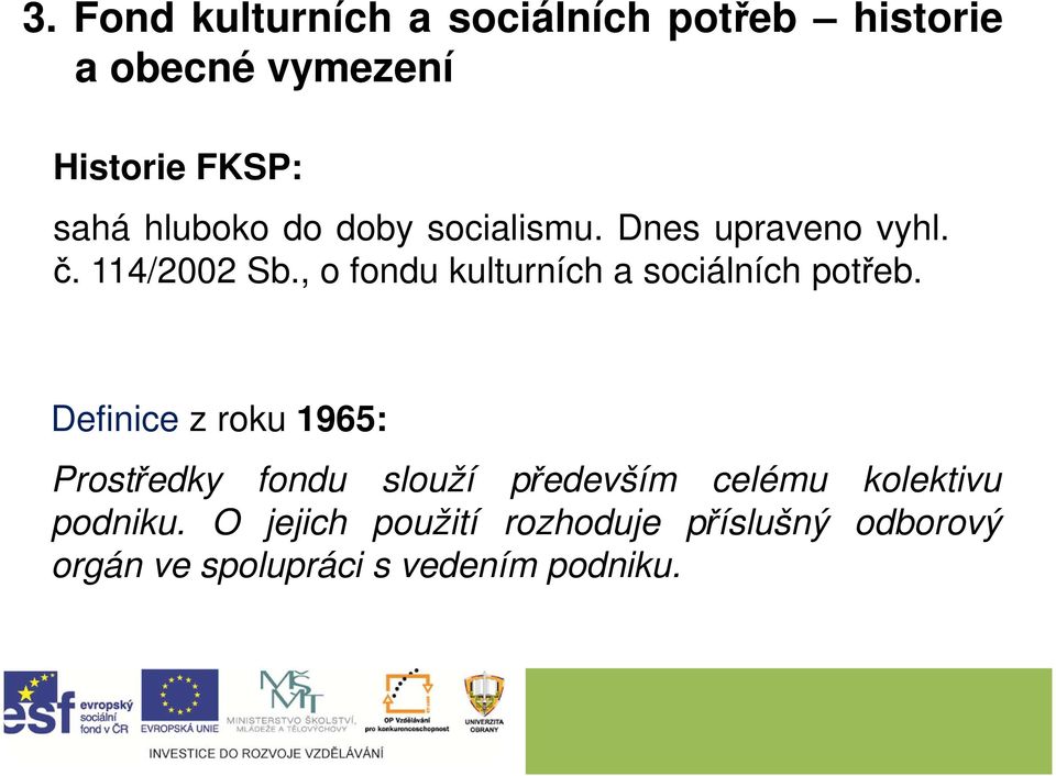 , o fondu kulturních a sociálních potřeb.