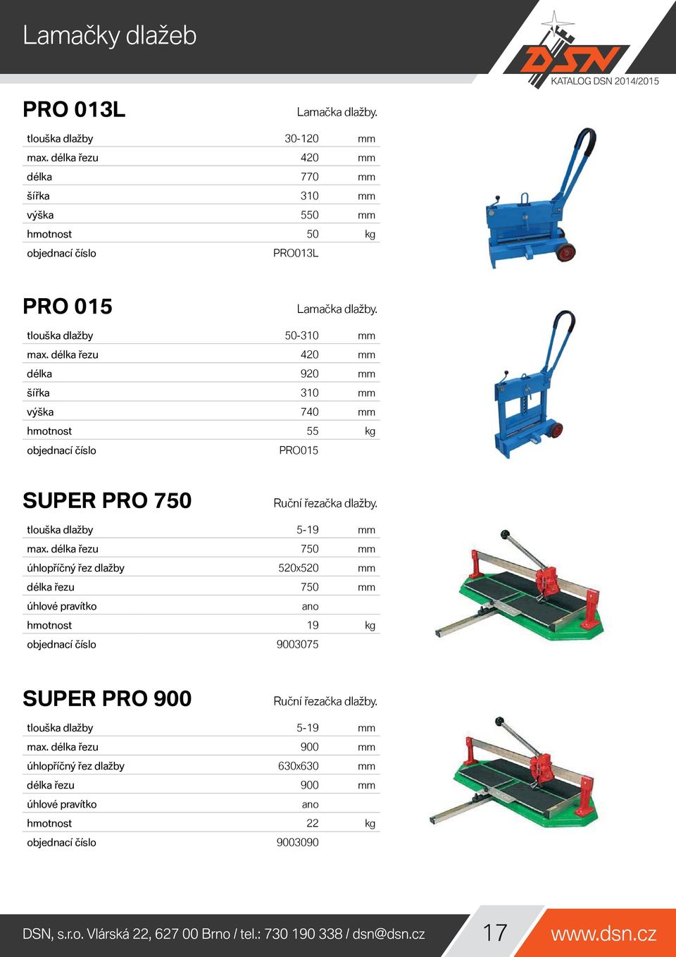 tlouška dlažby 50-310 mm délka řezu 420 mm délka 920 mm šířka 310 mm výška 740 mm hmotnost 55 kg PRO015 SUPER PRO 750 Ruční řezačka dlažby.