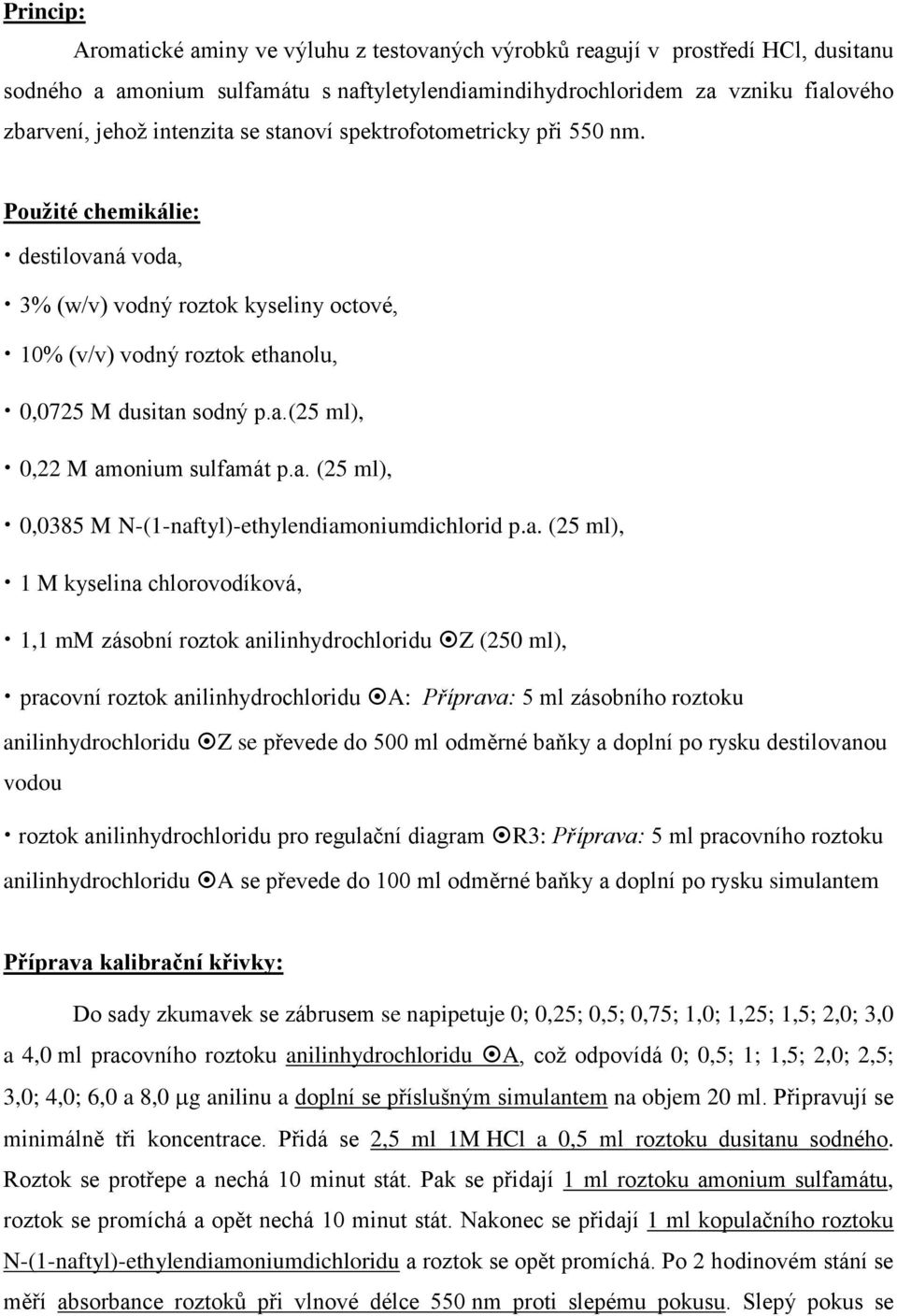 a. (25 ml), 1 M kyselna chlorovodíková, 1,1 mm zásobní roztok anlnhydrochlordu Z (250 ml), pracovní roztok anlnhydrochlordu A: Příprava: 5 ml zásobního roztoku anlnhydrochlordu Z se převede do 500 ml