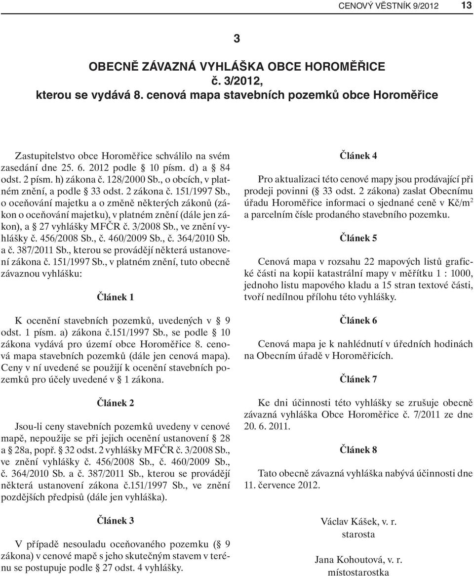 , o obcích, v platném znění, a podle 33 odst. 2 zákona č. 151/1997 Sb.