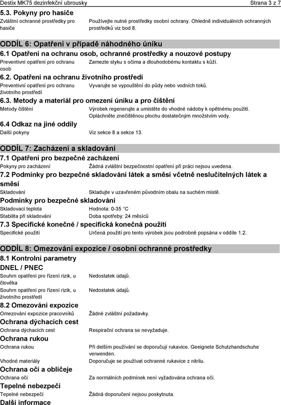 1 Opatření na ochranu osob, ochranné prostředky a nouzové postupy Preventivní opatření pro ochranu osob 6.2.