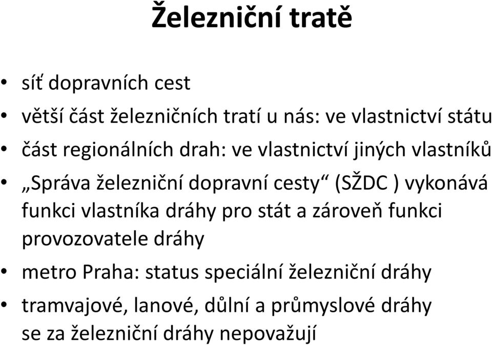 vykonává funkci vlastníka dráhy pro stát a zároveň funkci provozovatele dráhy metro Praha: status