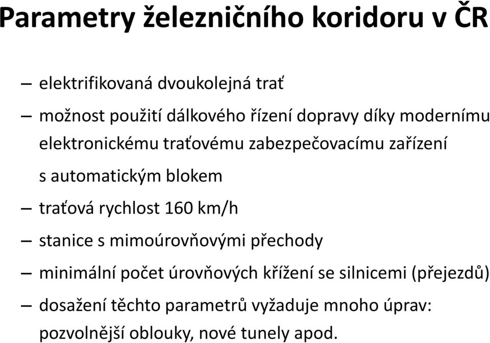 blokem traťová rychlost 160 km/h stanice s mimoúrovňovými přechody minimální počet úrovňových