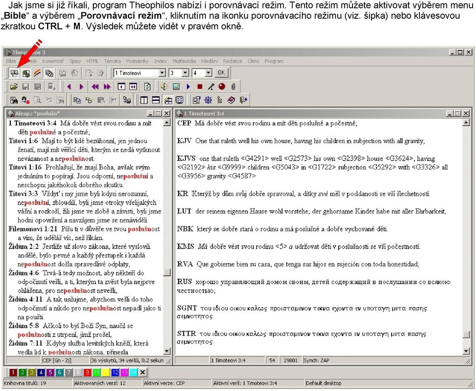 Tento režim můžete aktivovat výběrem menu Bible a výběrem