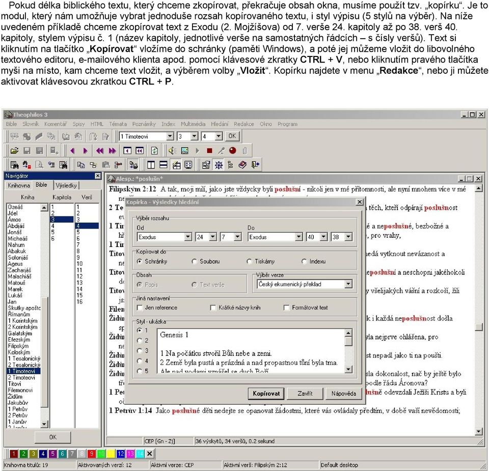 kapitoly až po 38. verš 40. kapitoly, stylem výpisu č. 1 (název kapitoly, jednotlivé verše na samostatných řádcích s čísly veršů).