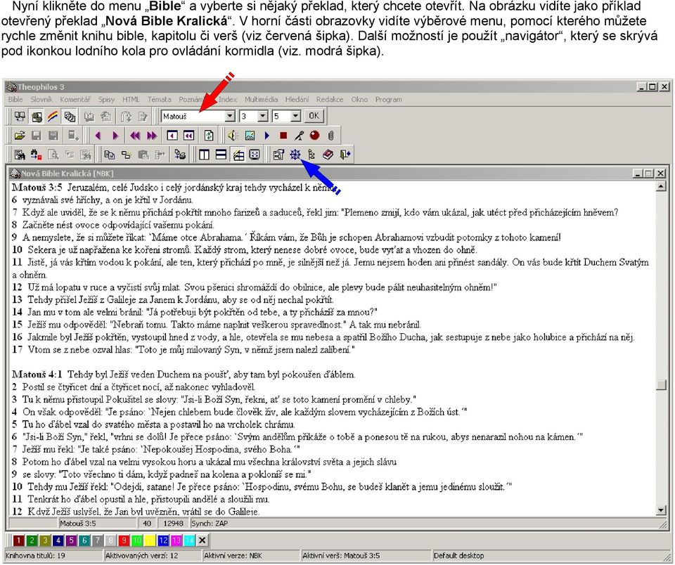 V horní části obrazovky vidíte výběrové menu, pomocí kterého můžete rychle změnit knihu bible,