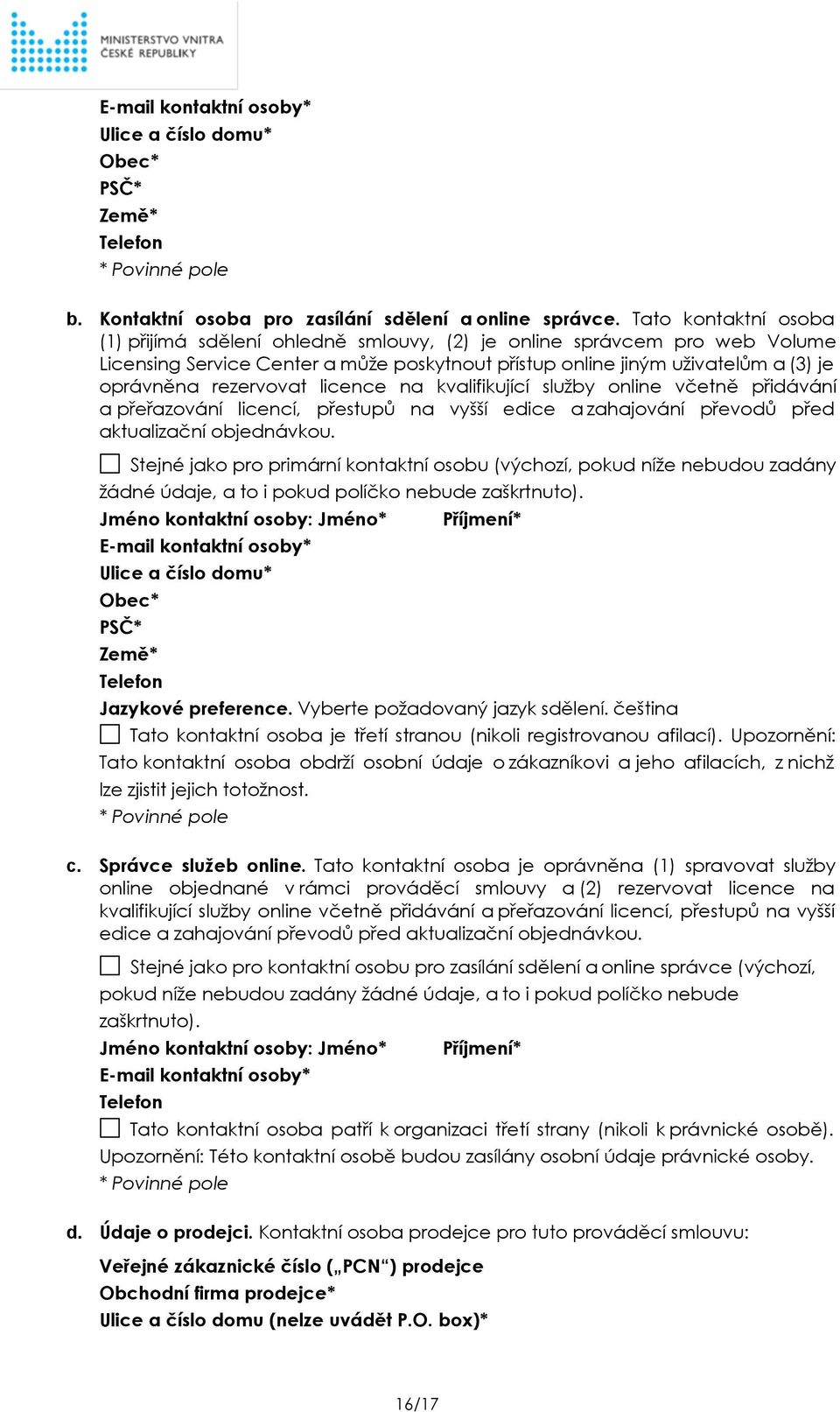 rezervovat licence na kvalifikující služby online včetně přidávání a přeřazování licencí, přestupů na vyšší edice a zahajování převodů před aktualizační objednávkou.