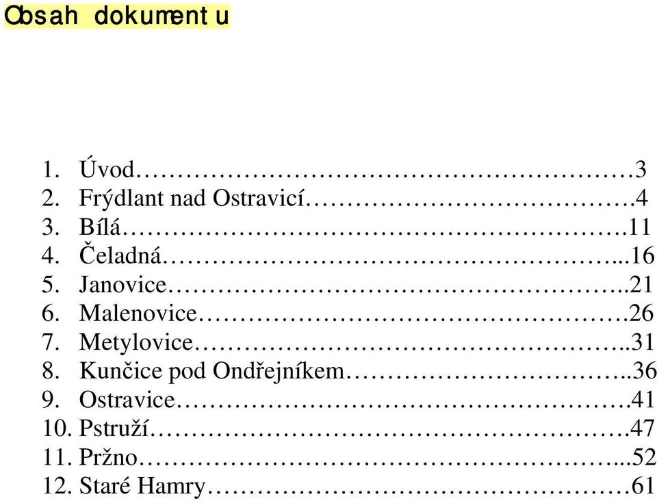 6 7. Metylovice.. 8. Kunčice pod Ondřejníkem..6 9.