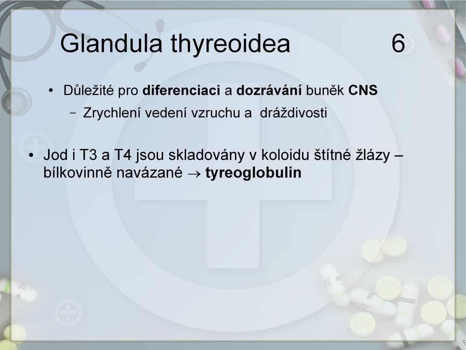 dráždivosti Jod i T3 a T4 jsou skladovány v