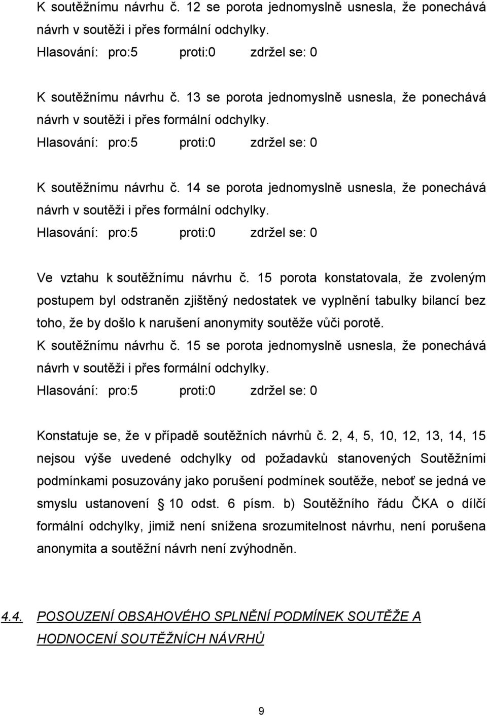 Ve vztahu k soutěžnímu návrhu č.