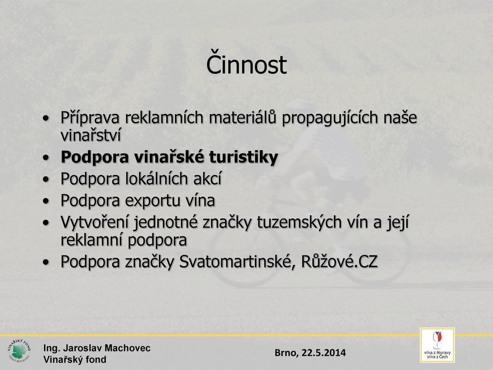 Podpora exportu vína Vytvoření jednotné značky tuzemských