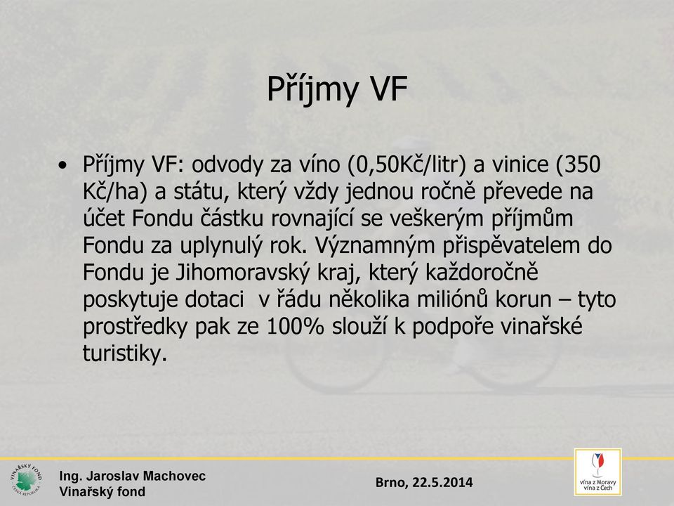rok. Významným přispěvatelem do Fondu je Jihomoravský kraj, který každoročně poskytuje