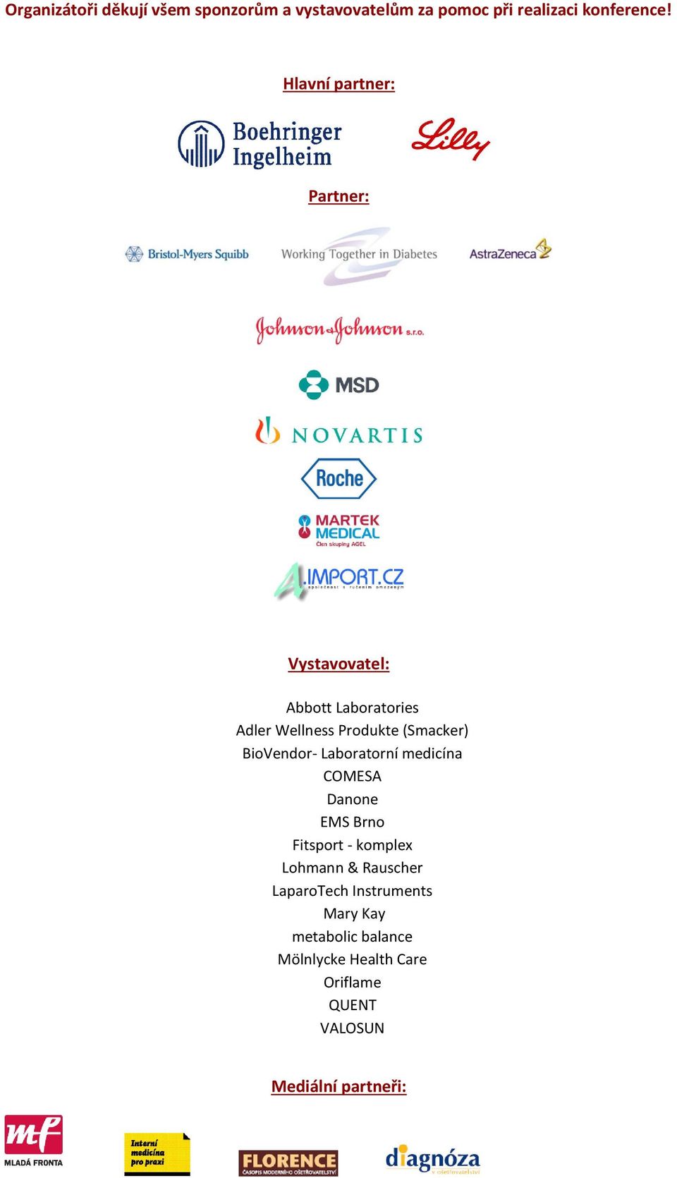 BioVendor- Laboratorní medicína COMESA Danone EMS Brno Fitsport - komplex Lohmann & Rauscher