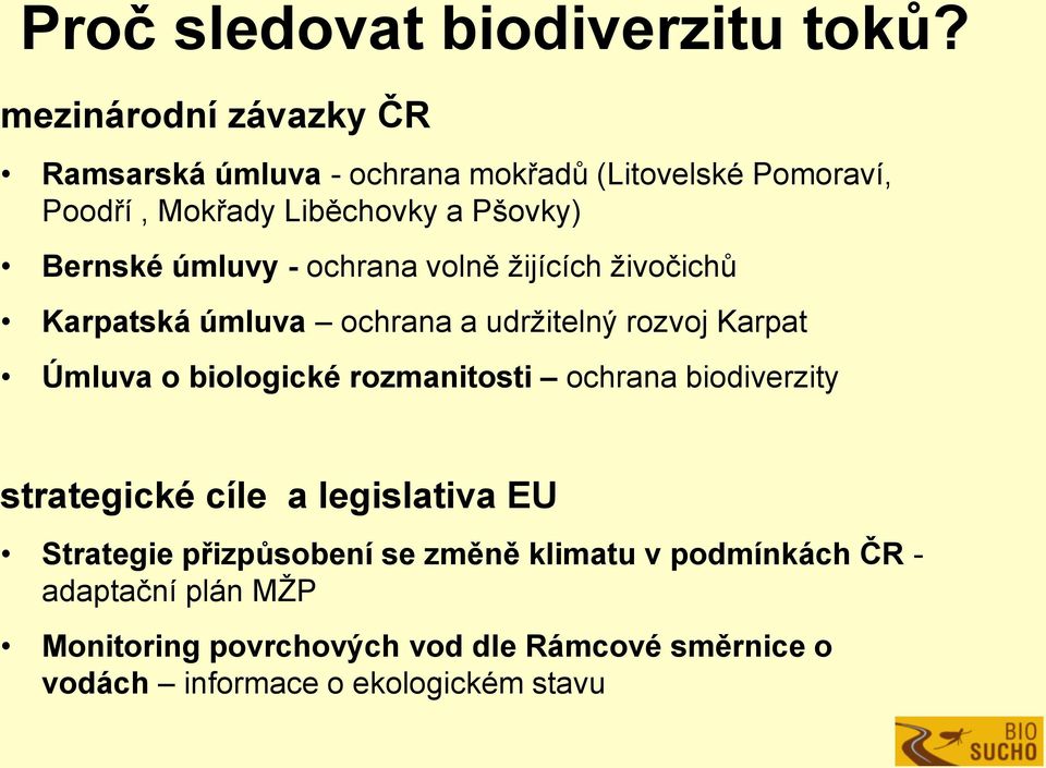 úmluvy - ochrana volně žijících živočichů Karpatská úmluva ochrana a udržitelný rozvoj Karpat Úmluva o biologické