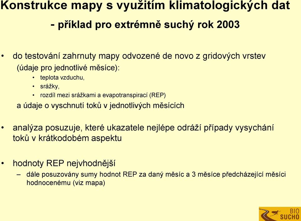 o vyschnutí toků v jednotlivých měsících analýza posuzuje, které ukazatele nejlépe odráží případy vysychání toků v krátkodobém