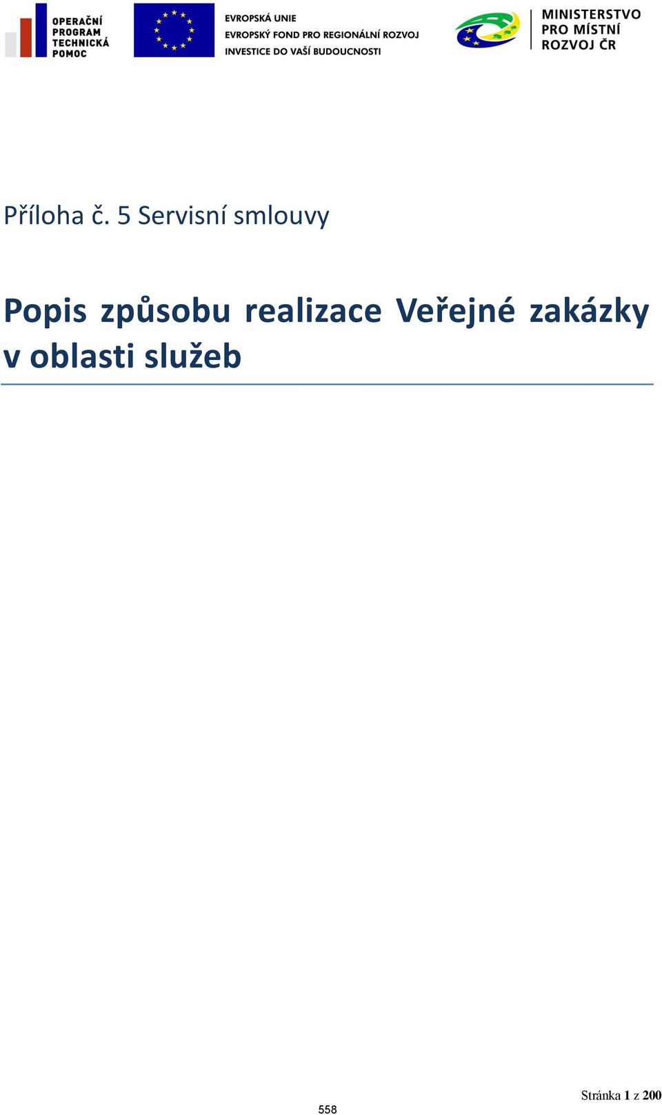 způsobu realizace Veřejné