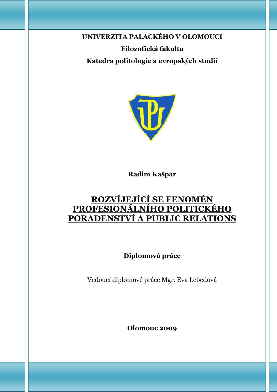PROFESIONÁLNÍHO POLITICKÉHO PORADENSTVÍ A PUBLIC RELATIONS Diplomová