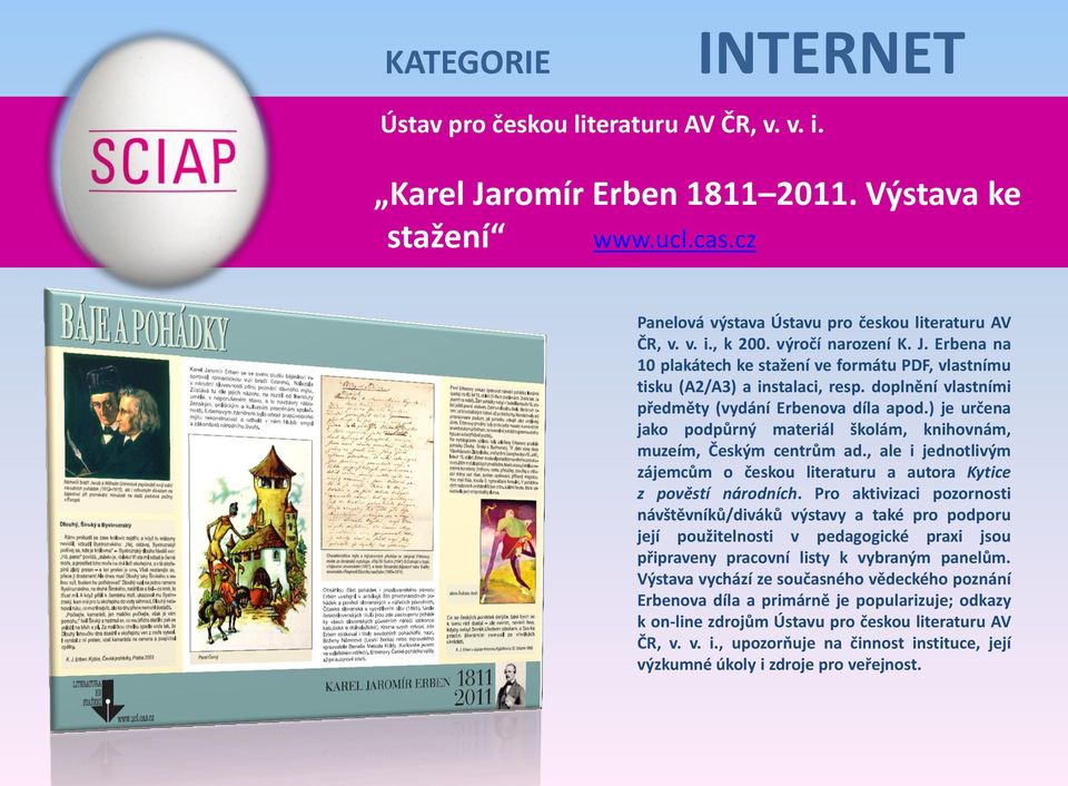 ) je určena jako podpůrný materiál školám, knihovnám, muzeím, Českým centrům ad., ale i jednotlivým zájemcům o českou literaturu a autora Kytice z pověstí národních.