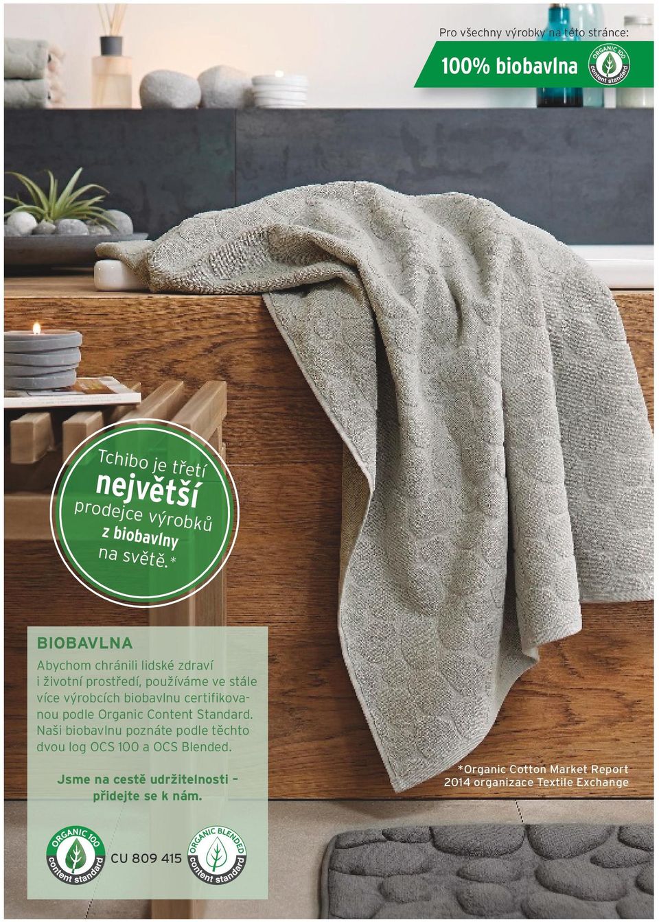 certifikovanou podle Organic Content Standard. Naši biobavlnu poznáte podle těchto dvou log OCS 100 a OCS Blended.