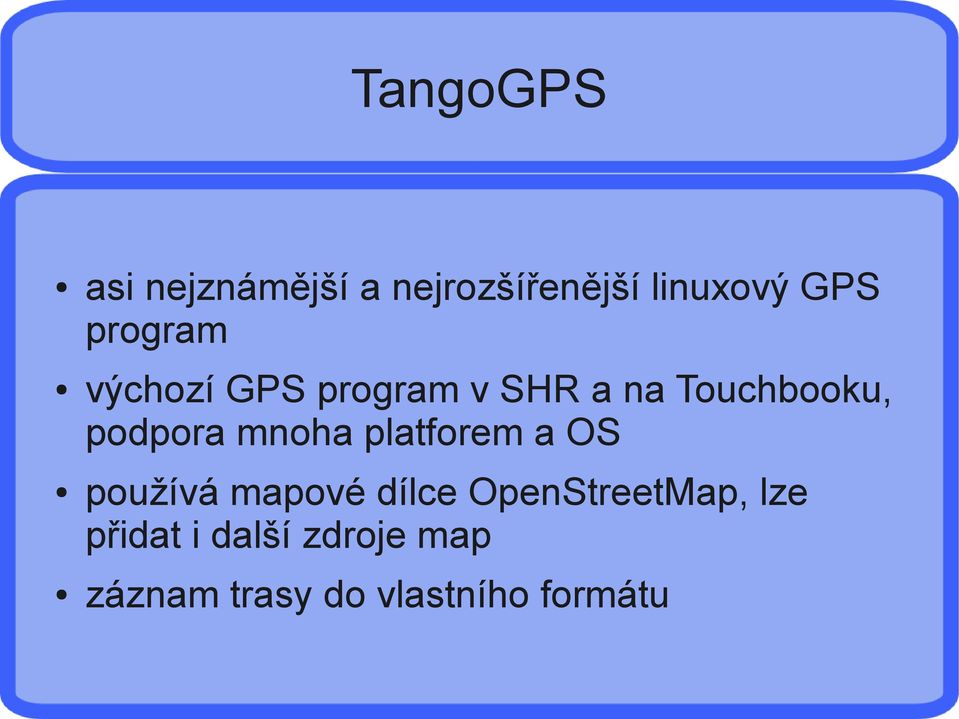 mnoha platforem a OS používá mapové dílce OpenStreetMap,