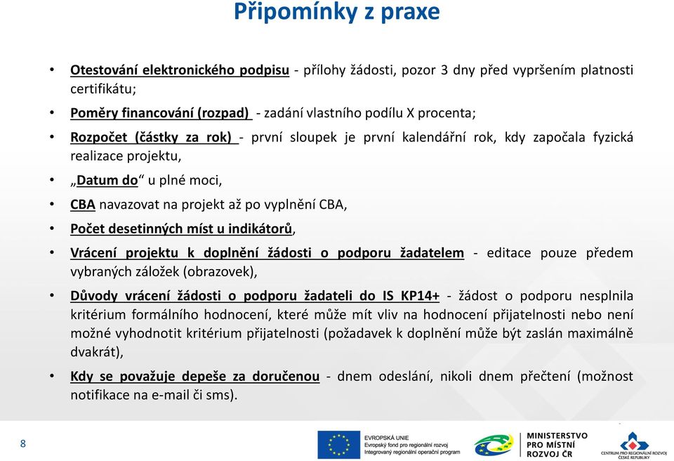 indikátorů, Vrácení projektu k doplnění žádosti o podporu žadatelem - editace pouze předem vybraných záložek (obrazovek), Důvody vrácení žádosti o podporu žadateli do IS KP14+ - žádost o podporu