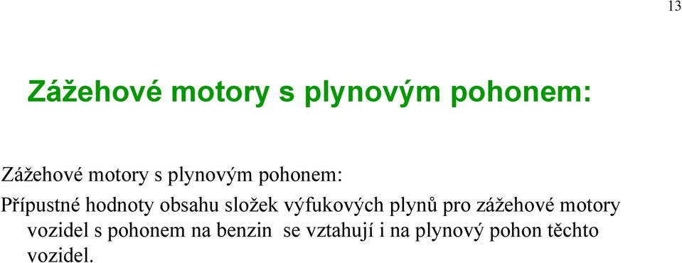 výfukových plynů pro zážehové motory vozidel s pohonem