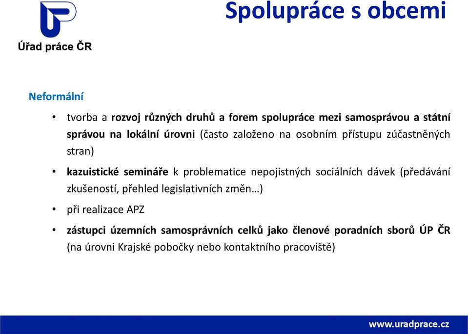 nepojistných sociálních dávek (předávání zkušeností, přehled legislativních změn ) při realizace APZ zástupci