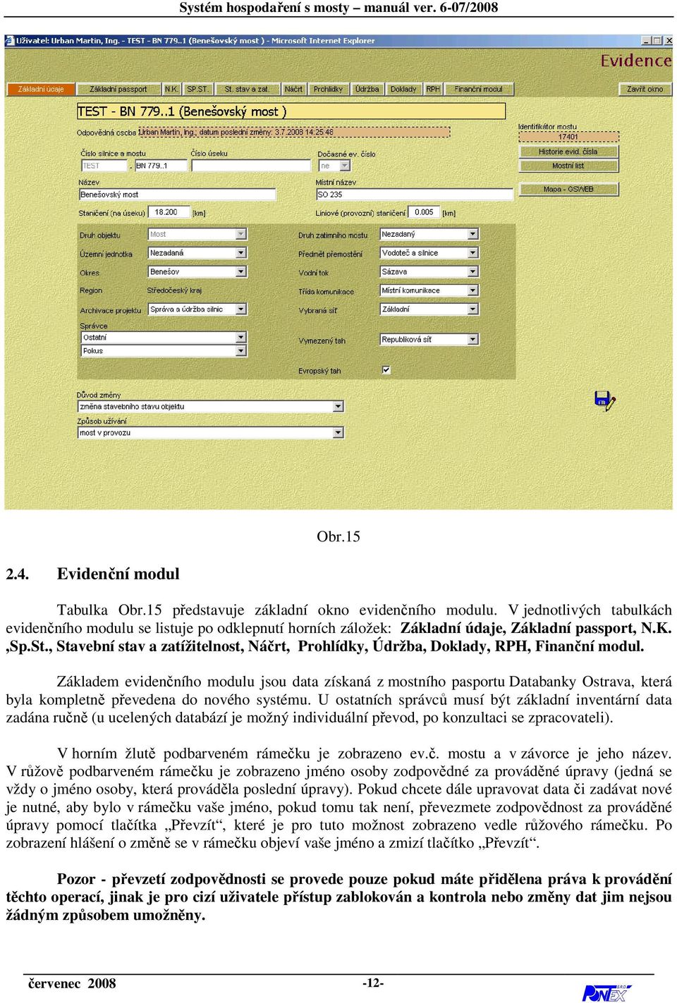 , Stavební stav a zatížitelnost, Náčrt, Prohlídky, Údržba, Doklady, RPH, Finanční modul.