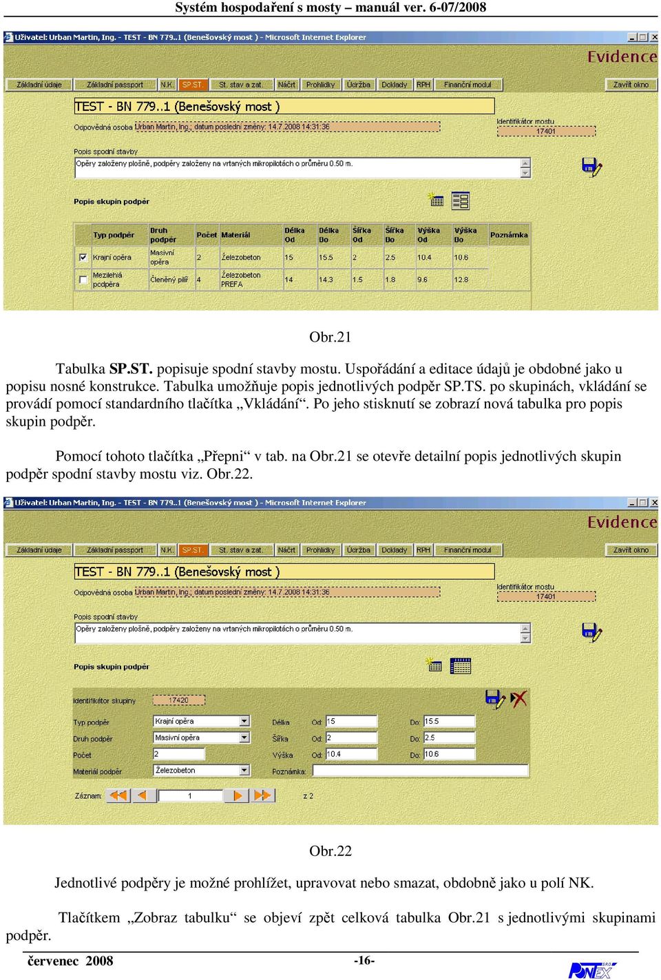 Po jeho stisknutí se zobrazí nová tabulka pro popis skupin podpěr. Pomocí tohoto tlačítka Přepni v tab. na Obr.